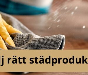 Att tänka på i val av städprodukter